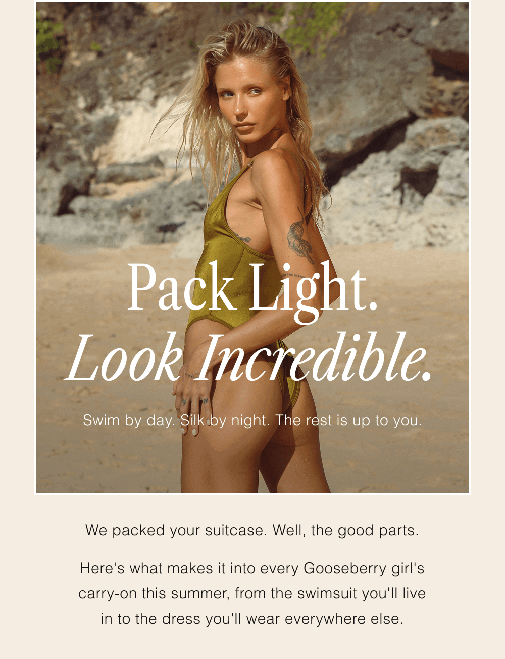Pack Light. Look Incredible.