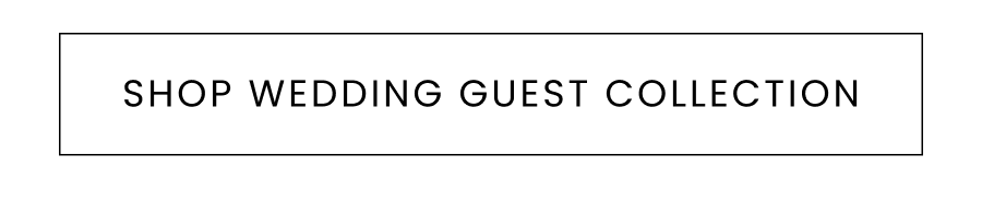 SHOP WEDDING GUEST COLLECTION