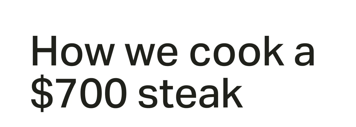 How we cook a $700 steak