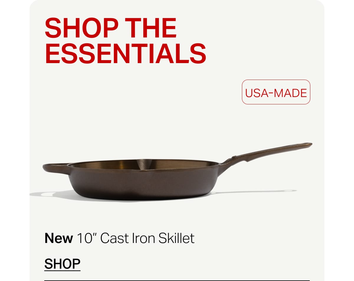 Shop the Essentials. USA-Made. New 10" Cast Iron Skillet. Shop