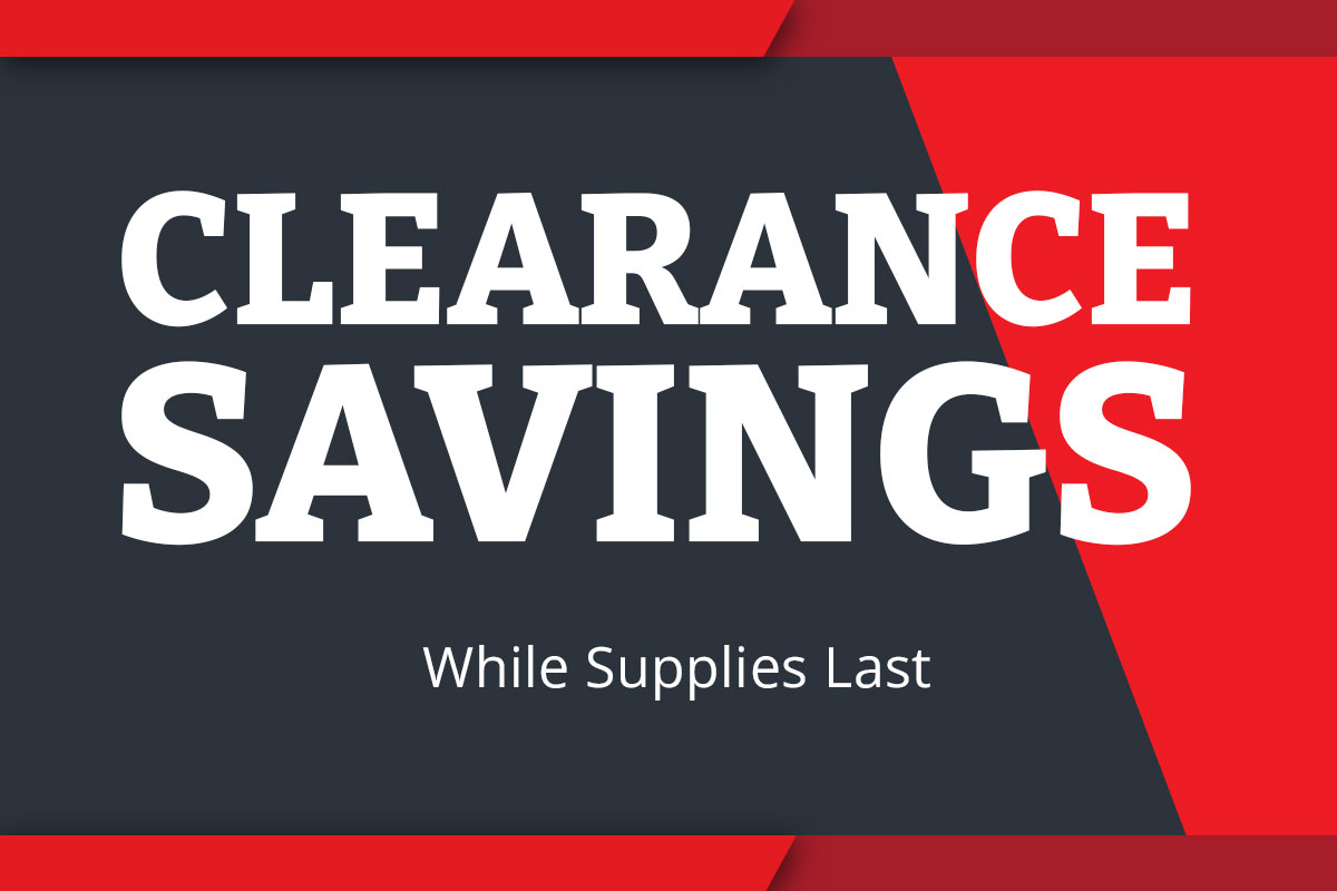 Clearance Savings - While Supplies Last
