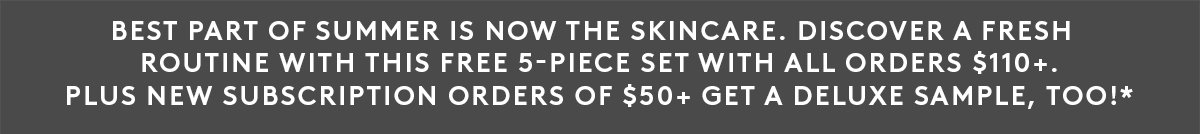 FREE 5-Piece Set With $110+ Orders & FREE Deluxe Sample With $50+ New Subscription Orders