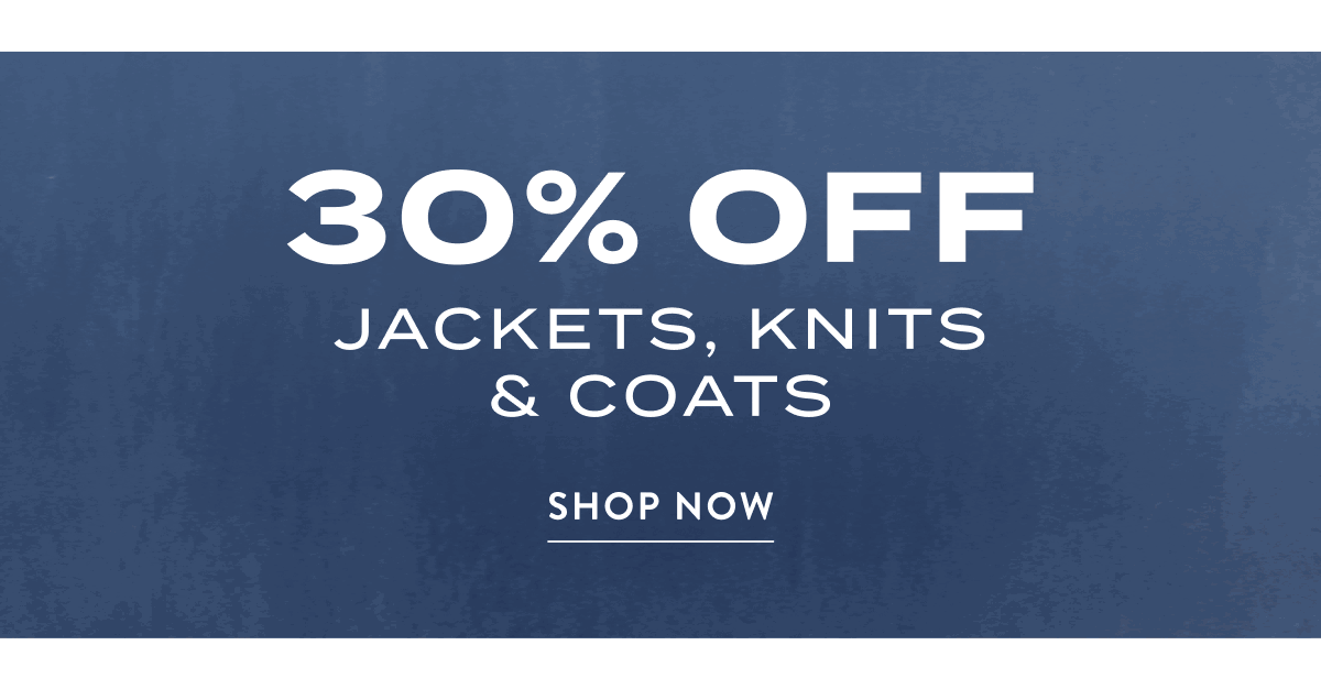 30% Off Jackets, Knits & Coats