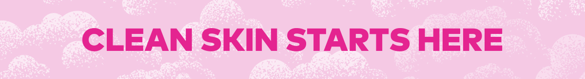 Clean Skin Starts Here