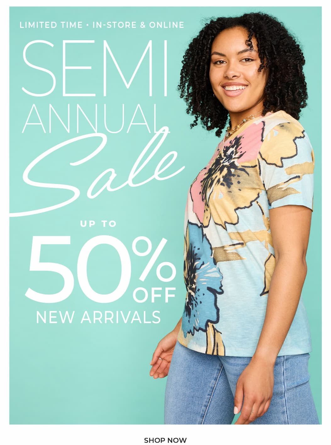 Limited Time, In-Store & Online: Semi-Annual Sale Up to 50% Off New Arrivals
