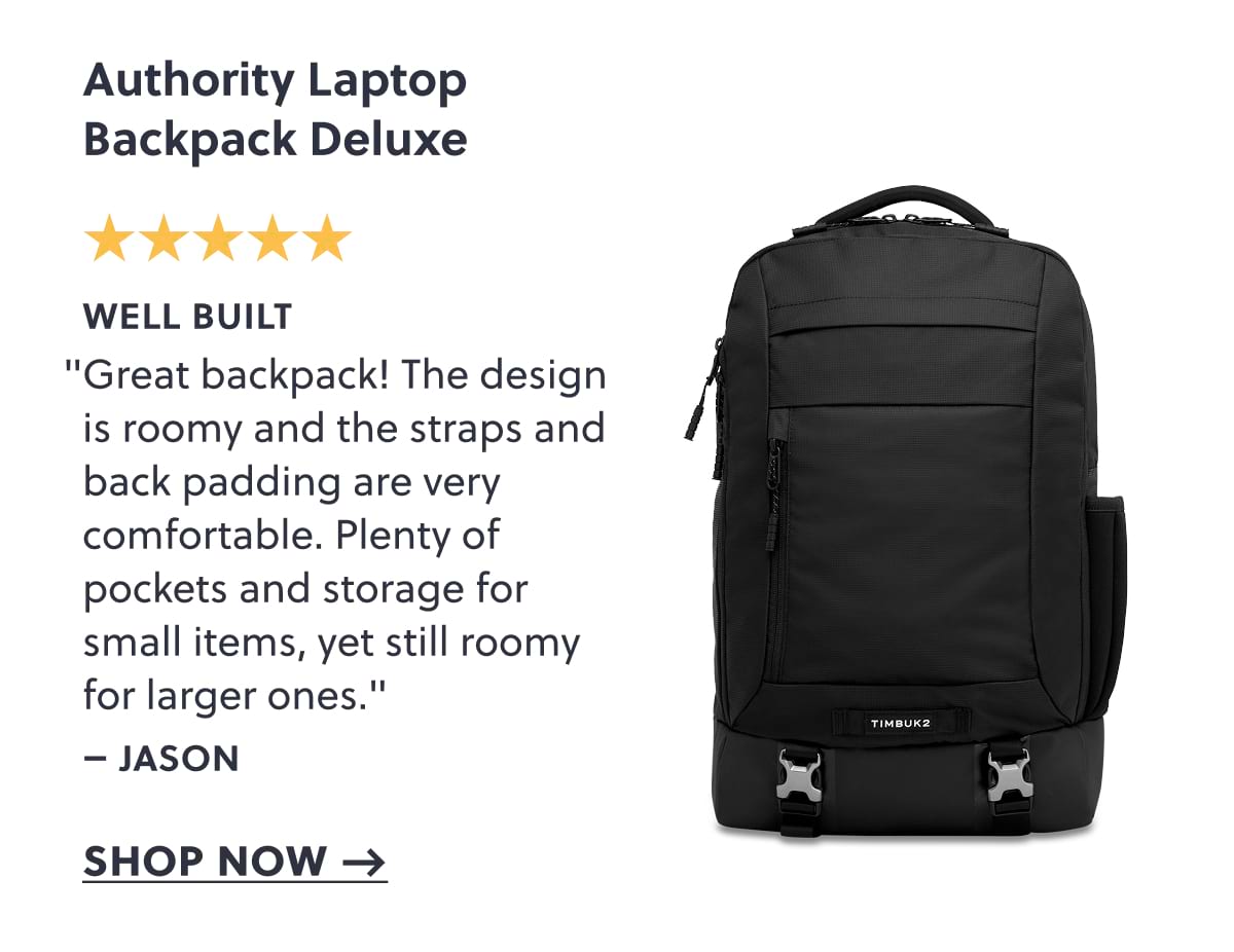 Authority Laptop Backpack Deluxe | Well Built "Great backpack! The design is roomy and the straps and back padding are very comfortable. Plenty of pockets and storage for small items, yet still roomy for larger ones." – Jason | Shop now →