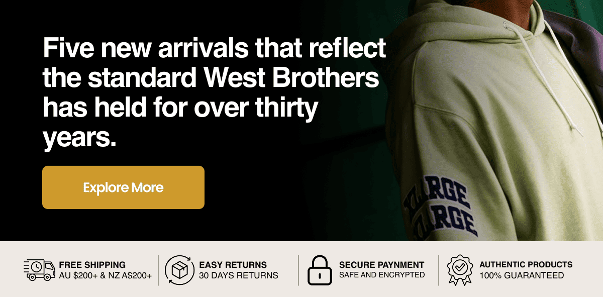 Five new arrivals that reflect the standard West Brothers has held for over thirty years. 
