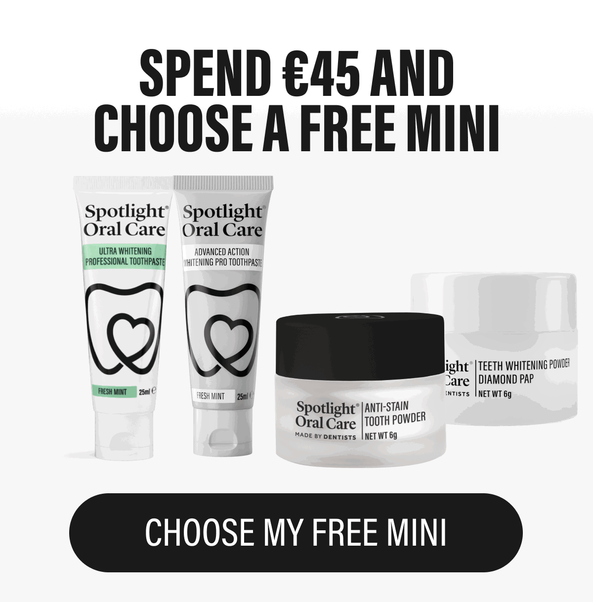 SPEND €45 AND CHOOSE A FREE MINI | CHOOSE MY FREE MINI