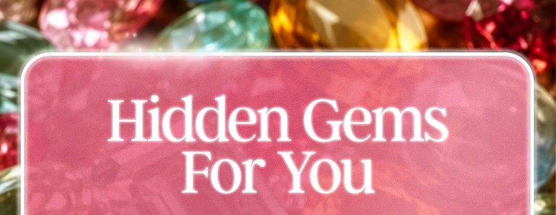 Hidden Gems For You
