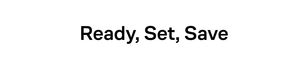 Ready, Set, Save