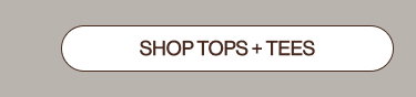SHOP TOPS + TEES