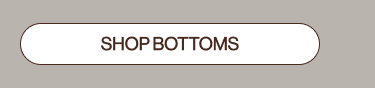 SHOP BOTTOMS