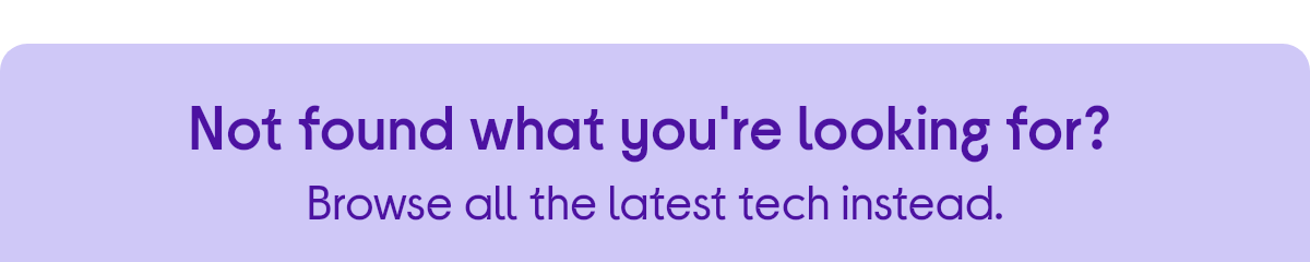 Browse all the latest tech. 