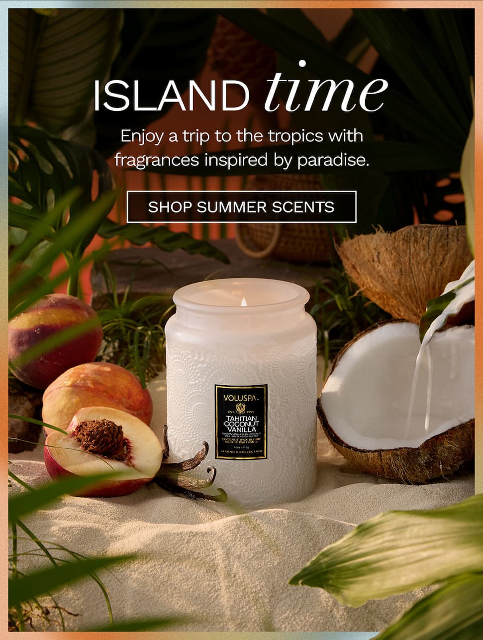 Enjoy a trip to the tropics with fragrances inspired by paradise.