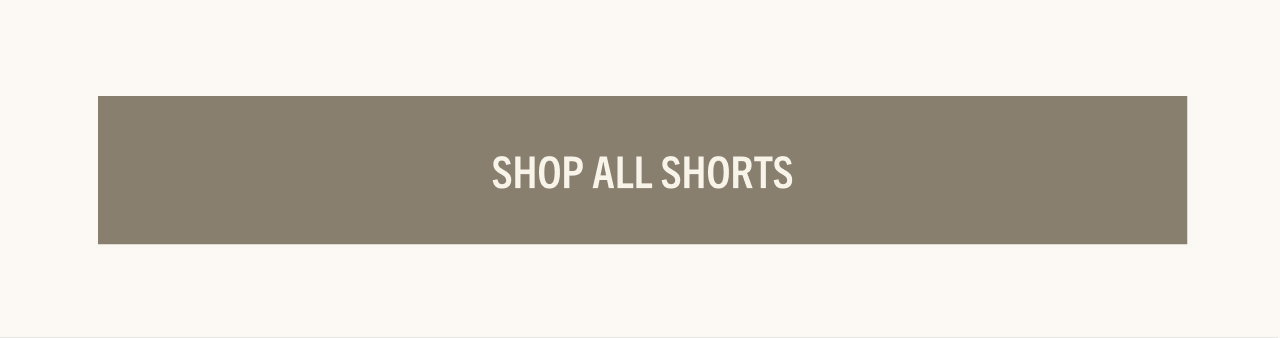 SHOP ALL SHORTS