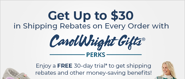 Remember, As a Carol Wright Perks Member, You Get 10% Back automatically on every purchase, Up to $30 in Shipping Rebates, 5% Back on Marketplace