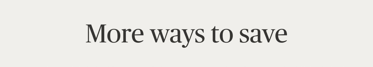 More ways to save
