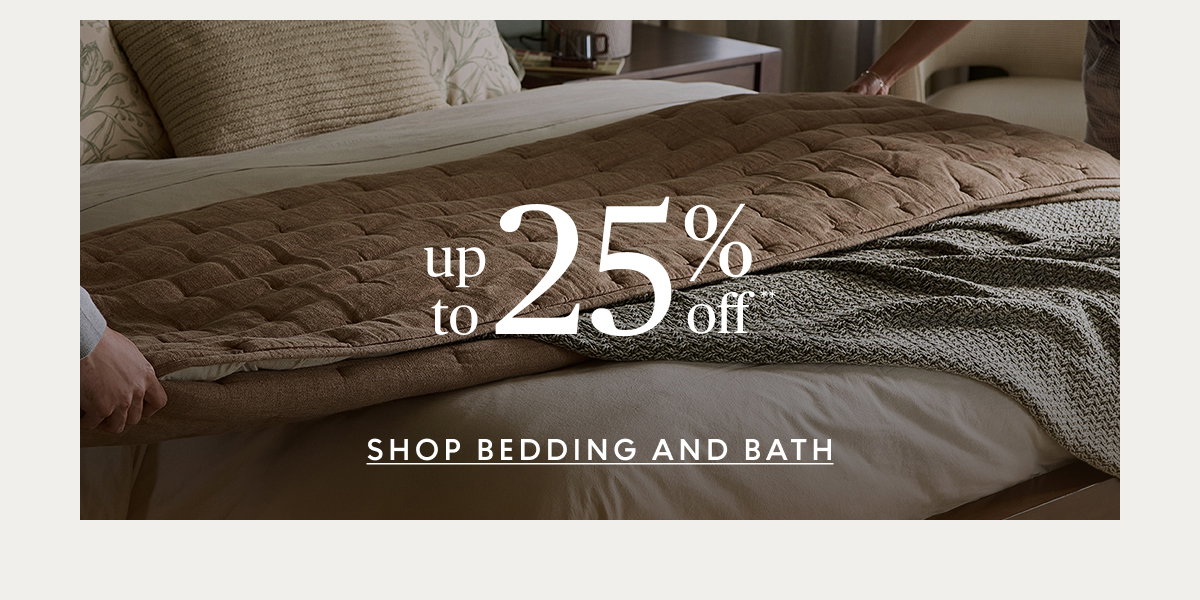 Bedding & bath up to 25% off**