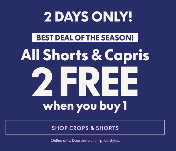 Shorts & Capris Buy 1 Get 2 Free