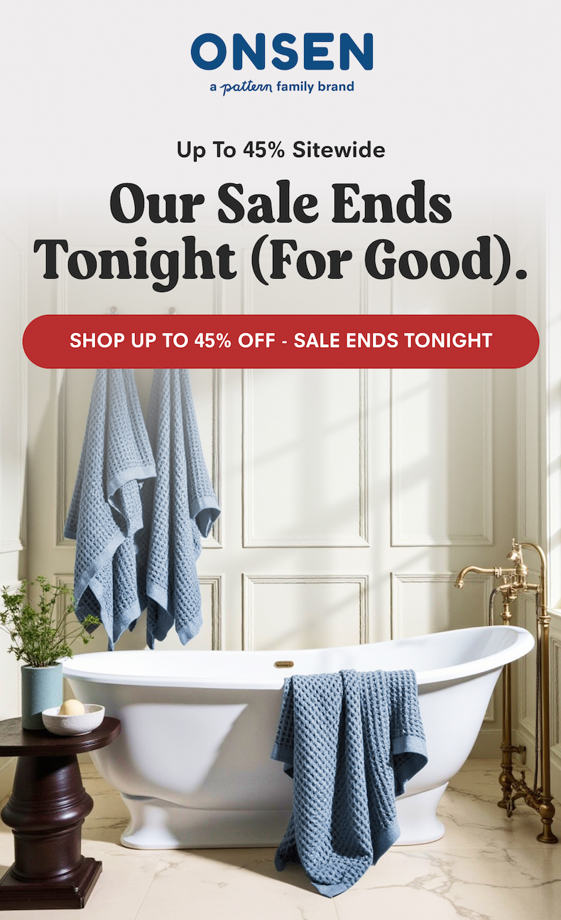 Our Sale Ends Tonight (For Good).