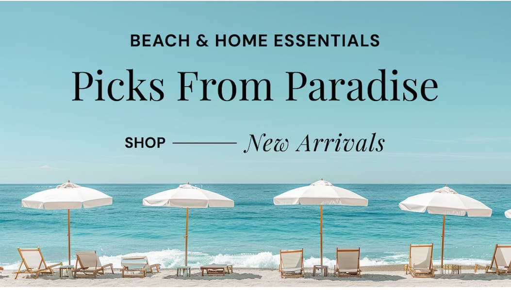 Beach & Home Essentials. Picks from Paradise. Shop New arrivals. 