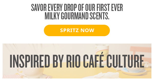 Savor every drop of our first ever milky gourmand scents - SPRITZ NOW