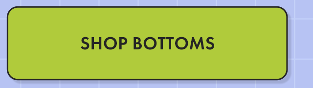 Shop Bottoms