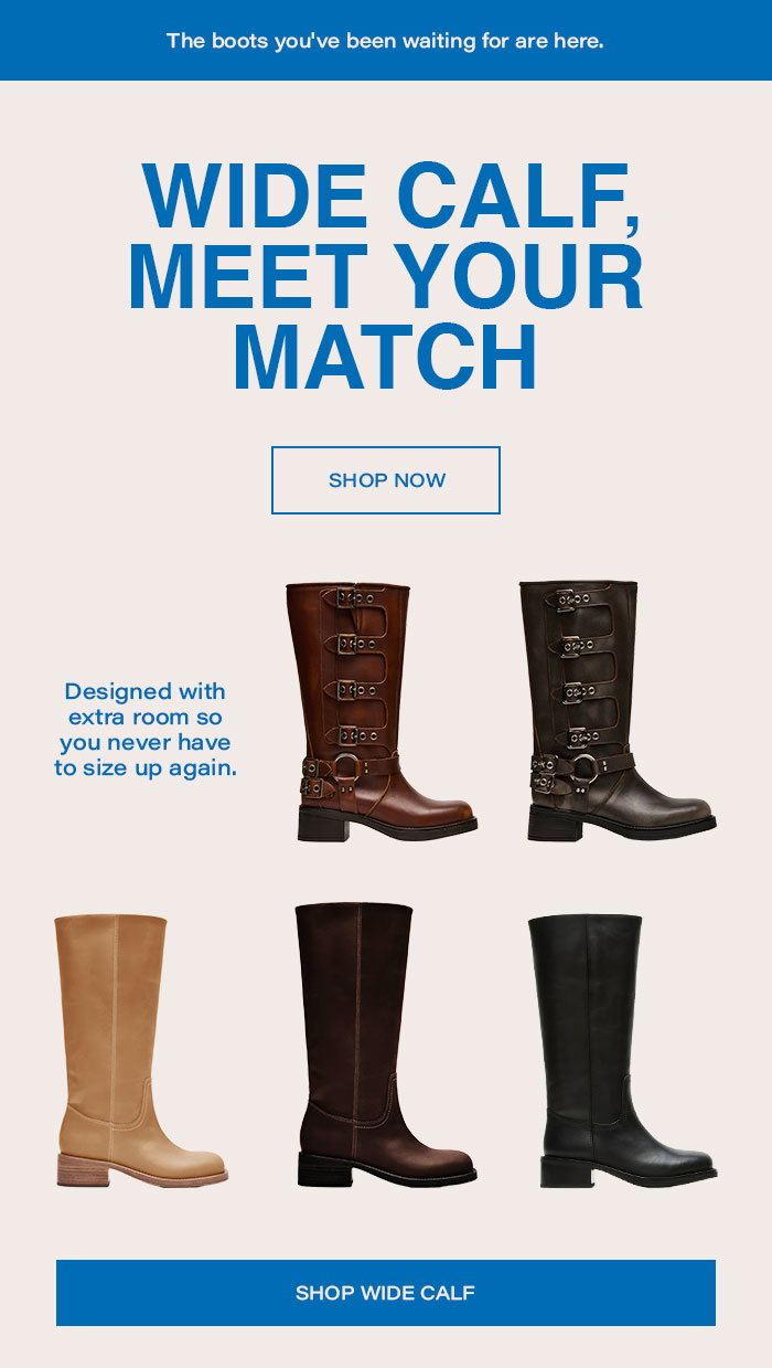 Wide calf, meet your match - Shop Now