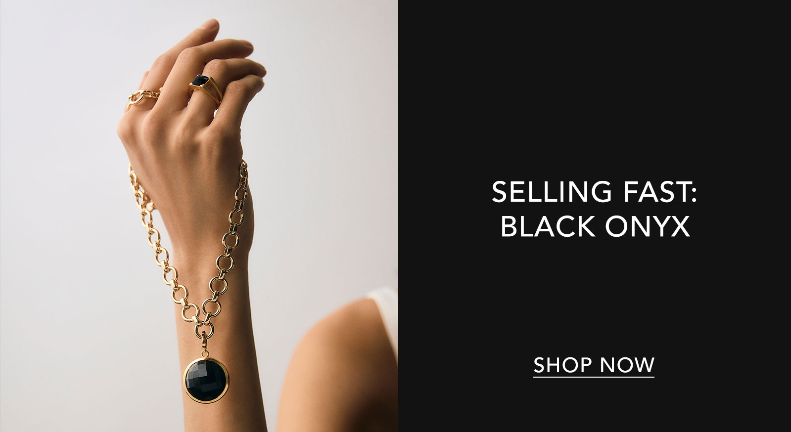 Selling Fast: Black Onyx.