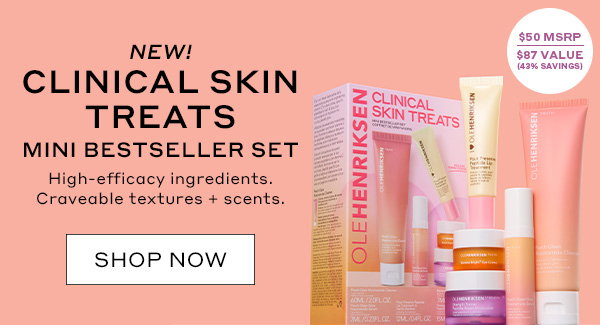 CLINICAL SKIN TREATS MINI BESTSELLER SET. HIGH-EFFICACY INGREDIENTS. CRAVEABLE TEXTURES + SCENTS. 