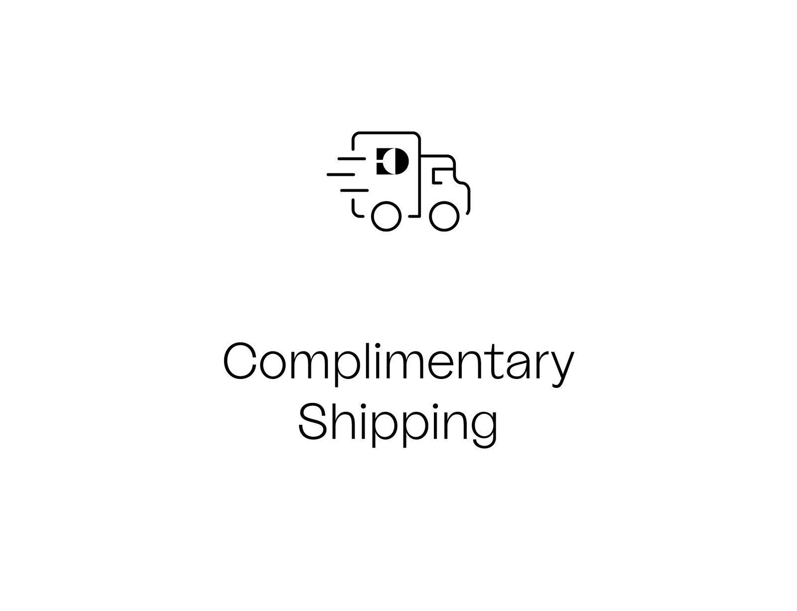 COMPLIMENTARY SHIPPING