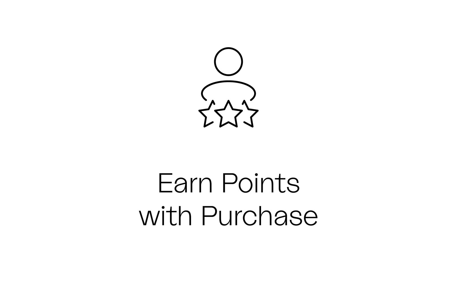 EARN POINTS WITH EVERY PURCHASE