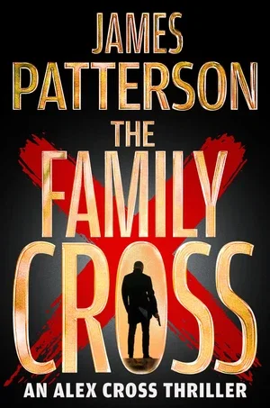 BOOK | The Family Cross: An Alex Cross Thriller By James Patterson