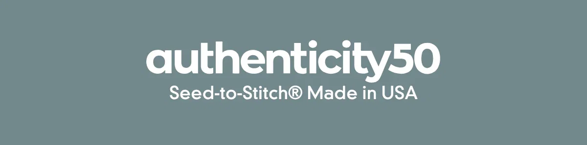 Authenticity50: Seed-to-Stitch® Made in USA