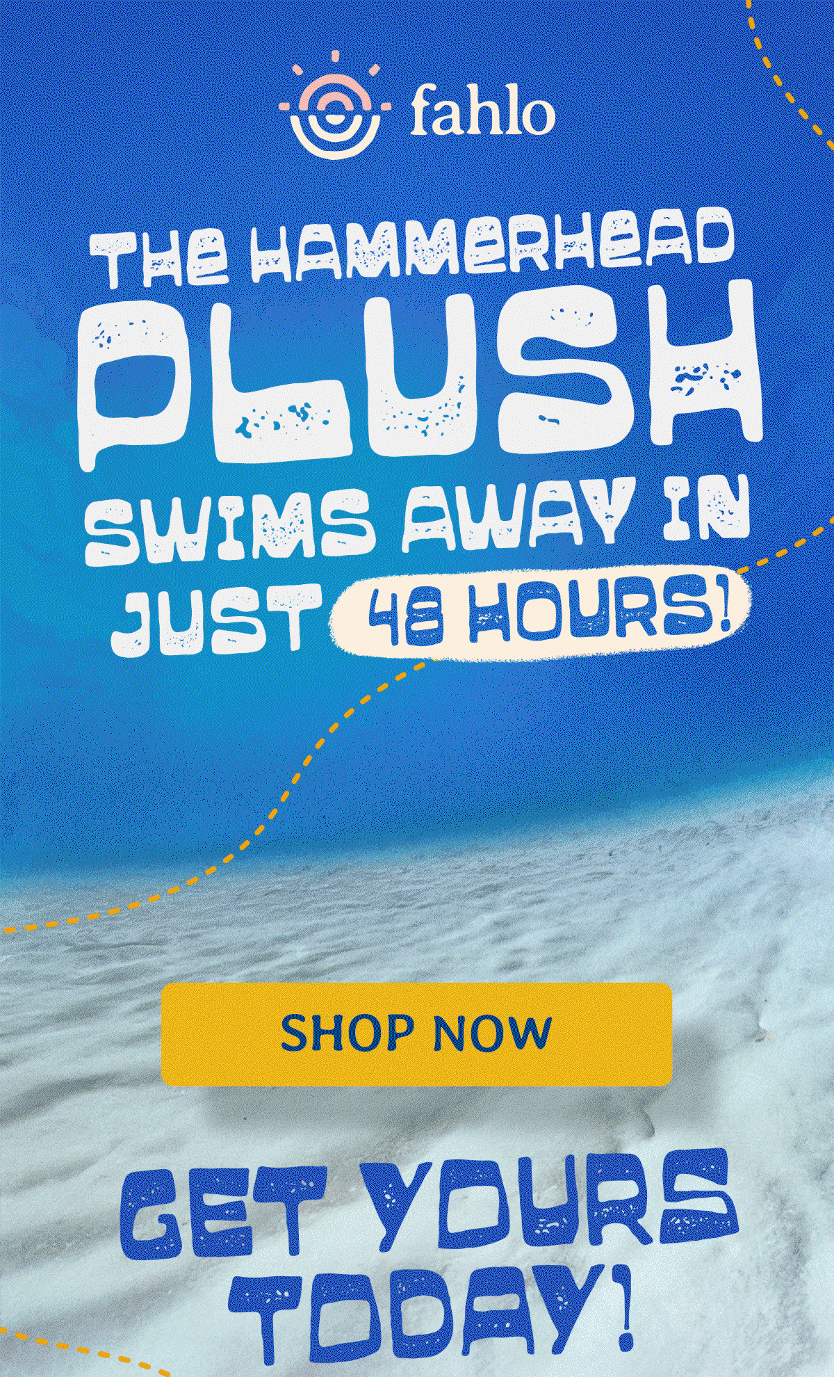 The Hammerhead Plush swims away in just  48 hours!