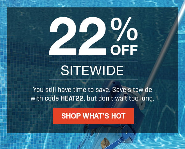 Beat The Heat with HUGE Savings! Get 22% off sitewide with code HEAT22