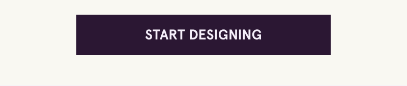 Click here to start designing