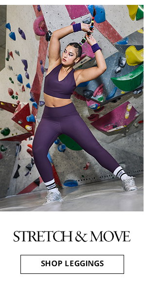 Stretch & move. Shop leggings. 