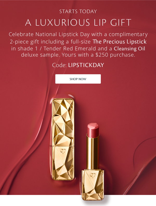  Celebrate National Lipstick Day with a complimentary 2-piece gift including a full-size The Precious Lipstick in shade 1 / Tender Red Emerald and a Cleansing Oil deluxe sample. Yours with a $250 purchase