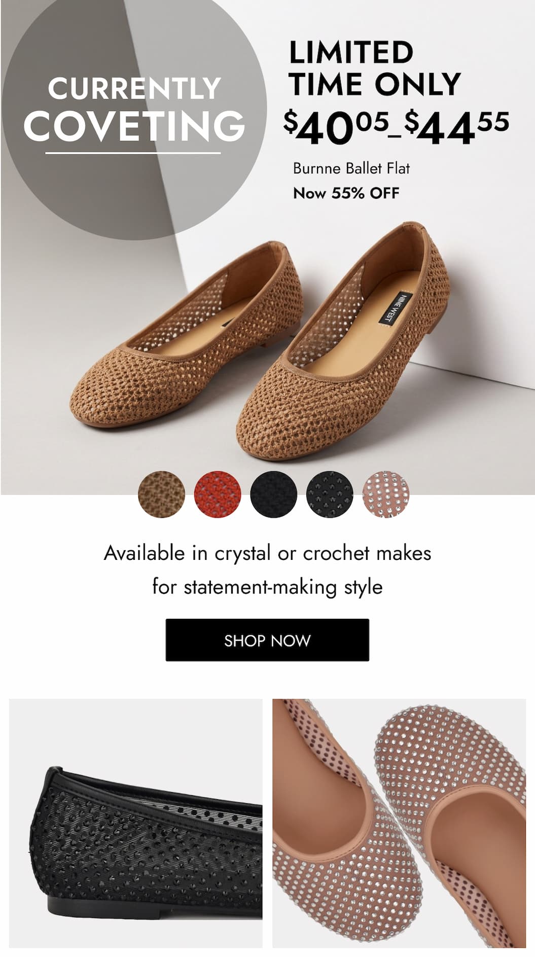 $ LIMITED TIME ONLY 40 05 $ 44 55 Burnne Ballet Flat Now 55% OFF – Available in crystal or crochet makes for statement-making style SHOP NOW