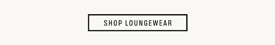 Text Reads: Shop Loungewear