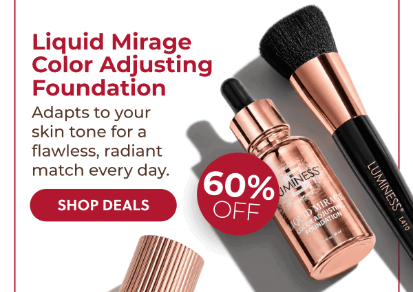 LIQUID MIRAGE COLOR ADJUSTING FOUNDATION: Adapts to your skin tone for flawless, radiant match every day.