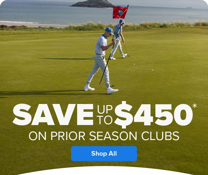 Save up to $450 on Prior Season Golf Clubs