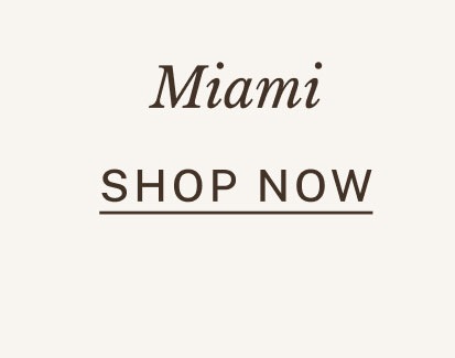 Miami SHOP NOW