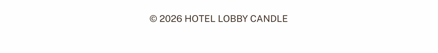 © 2025 HOTEL LOBBY CANDLE