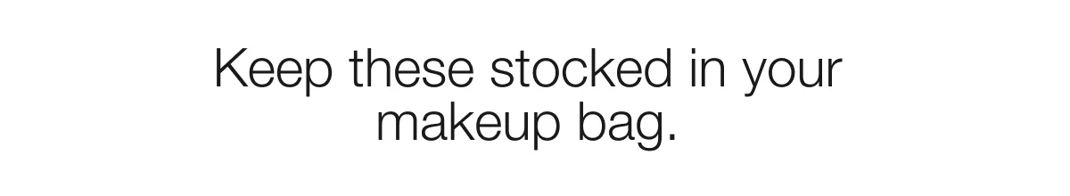 Keep these stocked in your makeup bag.