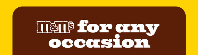 M&M'S FOR ANY OCCASION