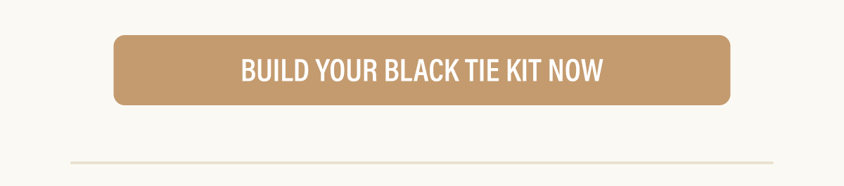 build your black tie kit now
