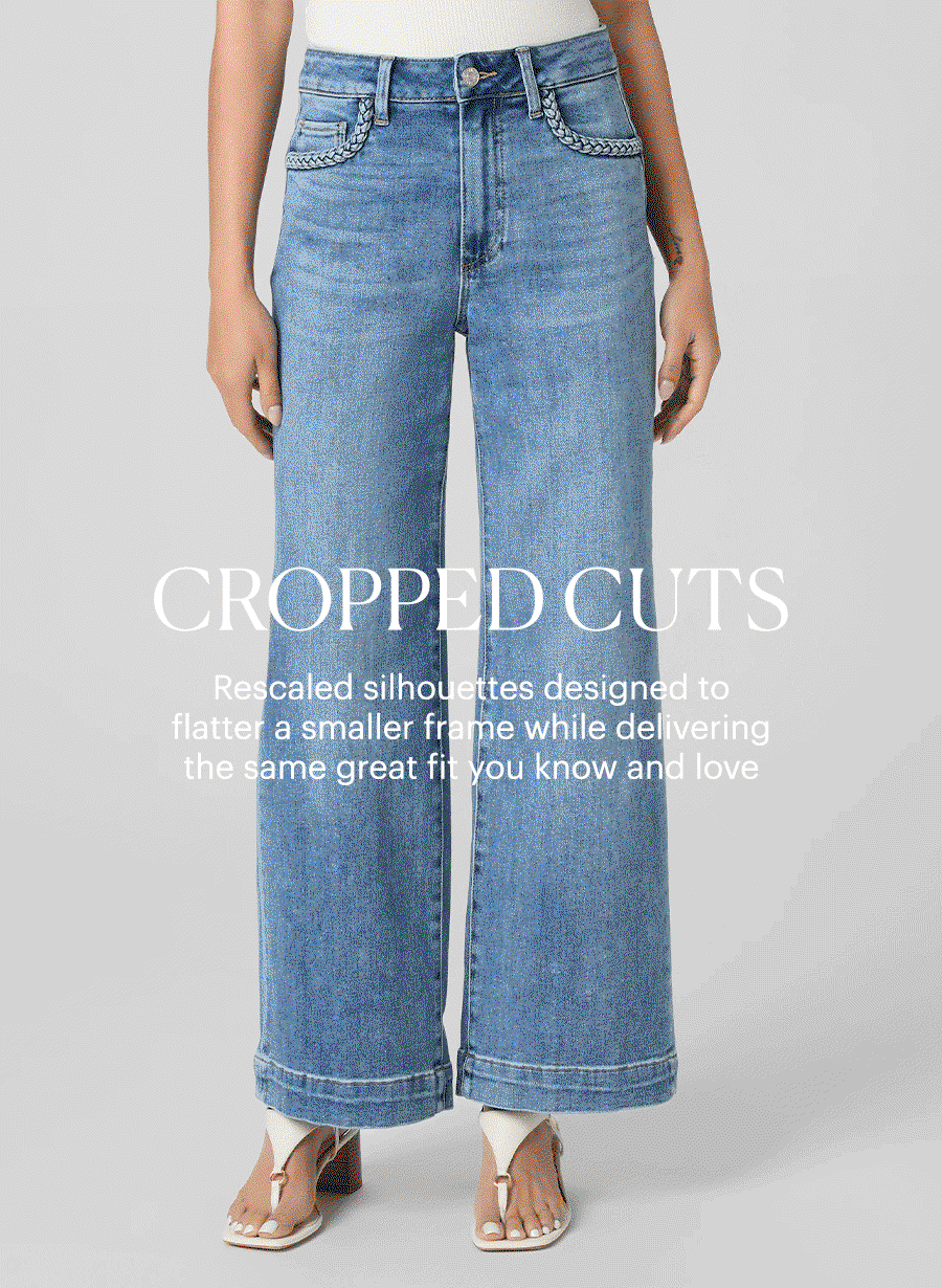 Cropped Cuts - Rescaled silhouettes designed to flatter a smaller frame while delivering the same great fit you know and love. Featuring a GIF of a woman wearing a pair of medium wash high rise wide leg jeans with braided pocket detailing