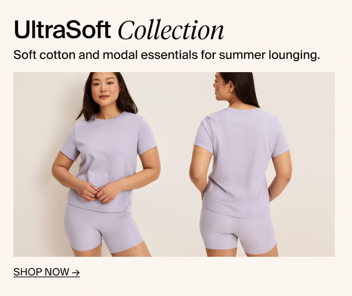 Ultrasoft Collection: Soft cotton and modal essentials for summer lounging. Shop now.